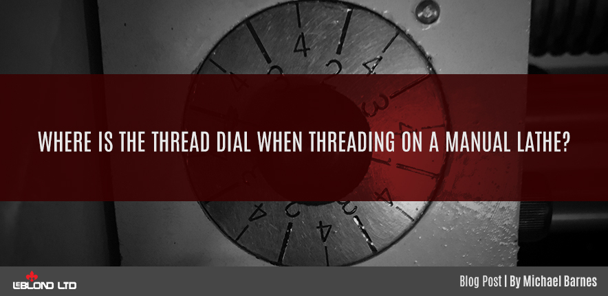 where is the thread dial when threading on a manual lathe