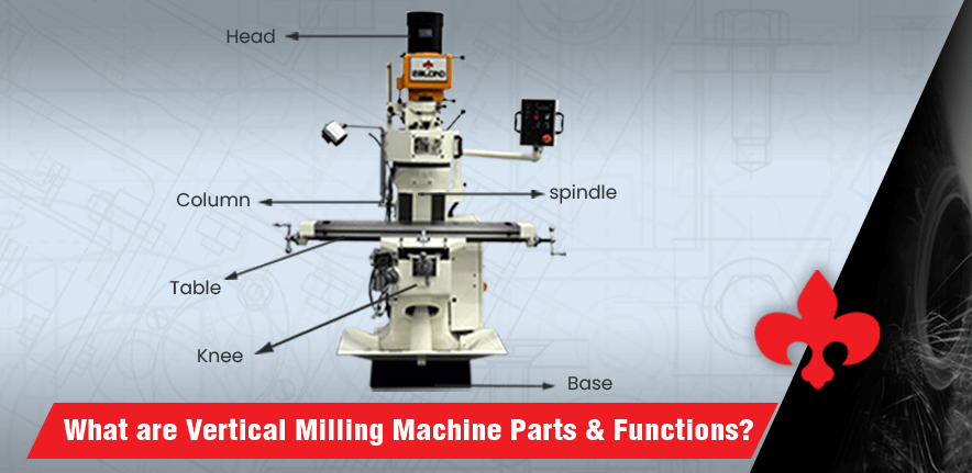 What Are Vertical Milling Machine Parts & Functions?